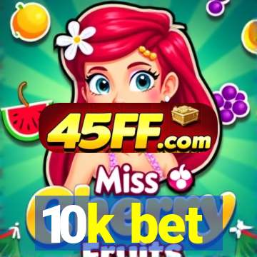 10k bet